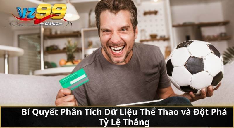 Phân Tích Dữ Liệu Thể Thao Đột Phá Tỷ Lệ Thắng Cược VZ99 3 Bí Quyết Phân Tích Dữ Liệu Thể Thao và Đột Phá Tỷ Lệ Thắng