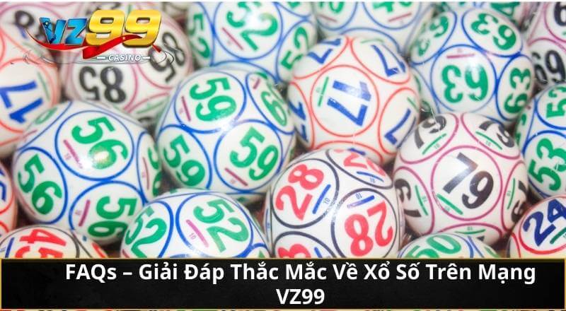 FAQs – Giải Đáp Thắc Mắc Về Xổ Số Trên Mạng VZ99